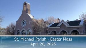 St Michaels Church - Saturday Mass - 04.19.2025